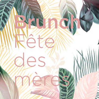 Brunch Fête des Mères Brunch Fête des Mères
